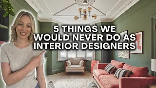 5 Things We Would Never Do As Interior Designers