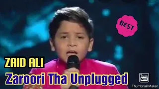 Zaroori Tha Unplugged Version | Zaid Ali | Junior Rahat Fateh Ali Khan |