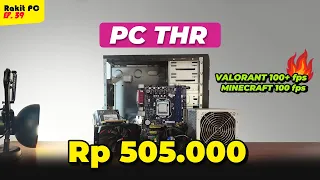 [RAKIT PC 39] PC THR 500RIBUAN!! VALORANT DAN MAINCRAFT 100 FPS!!!