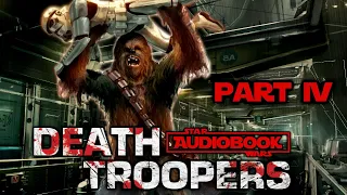 Part 4 - Star Wars Death Troopers Audiobook - Novel by Joe Schreiber