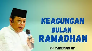 KH. ZAINUDDIN MZ | KEAGUNGAN BULAN RAMADHAN