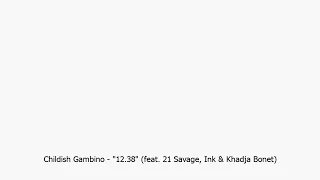 Childish Gambino - "12.38" [Clean] (feat. 21 Savage, Ink & Khadja Bonet)