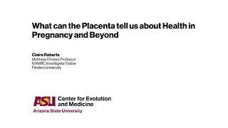 Dr Claire Roberts - What can the placenta tell us about health in pregnancy and beyond?