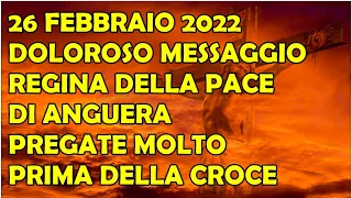 26 Febbraio 2022 Doloroso Messaggio Regina della Pace di Anguera: Pregate Molto Prima della Croce