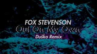 Fox Stevenson - Out On My Own (Dusko Remix)