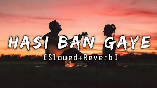 Hasi Ban Gaye [ Lofi+Slowed+Reverb] || Ami Mishra || Hamari Adhuri Kahani Lofi Song