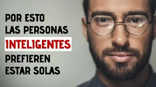 9 Razones Por Las Que Las Personas Altamente Inteligentes Prefieren Estar Solas