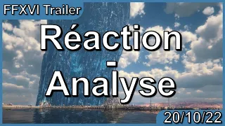 Réaction et Analyse au Trailer Final Fantasy XVI (20 octobre 2022)