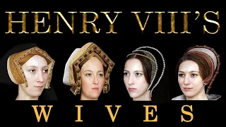 King Henry VIII's Six Wives - Real Faces - The 6 Queens of England