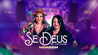 Patrícia e Adriana - SE DEUS ME OUVISSE ( MOAGEM - AO VIVO EM CAMPO GRANDE)