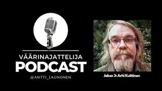 Väärinajattelija -podcast, jakso 3: Arhi Kuittinen (Suomen salattu historia)