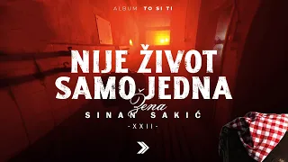 Sinan Sakic - XXII -  Nije zivot samo jedna zena (Official Video)