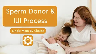 Single Mom By Choice: Sperm Donor and IUI Process