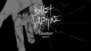 Bullet For My Valentine - Shatter (Lyrics)