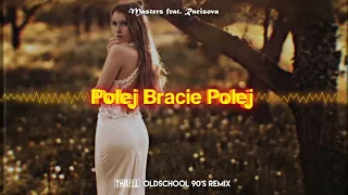Masters feat. Racisova - Polej Bracie Polej (THR!LL Oldschool 90's REMIX)