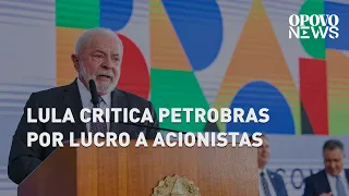 Lula critica Petrobras e cobra investimentos | O POVO NEWS