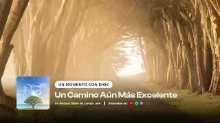 Abril 24, 2024 - Un Camino Aún Más Excelente