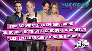 Schwartz Takes His Secret Girlfriend on Double Date with Sandoval & Raquel, Reunion Tea and More!