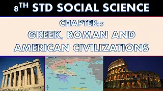 EIGHTH STD I SOCIAL SCIENCE I  HISTORY I CHAPTER:5 GREEK, ROMAN AND AMERICAN CIVILIZATIONS