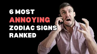 6 Most Annoying Zodiac Signs Ranked | Ziggy Natural