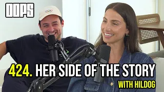 Her Side Of The Story (With Hildog) | OOPS THE PODCAST