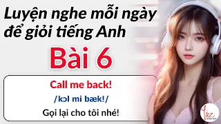 Bài 6| Luyện nghe mỗi ngày để giỏi tiếng Anh | Lizenglish