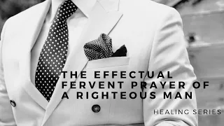 Barry Bennett ♦ THE EFFECTUAL FERVENT PRAYER OF A RIGHTEOUS MAN ➤ Healing Series