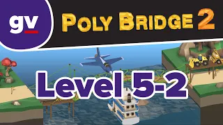 Poly Bridge 2 - Serenity Valley 5-02 Truck Way In - Walkthrough