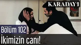 Karadayı 102.Bölüm | İkimizin canı!