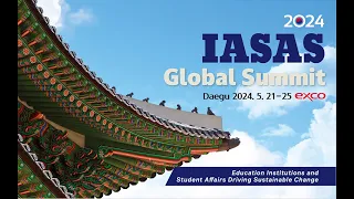 2024 IASAS GLOBAL SUMMIT DAEGU 2024. 5. 23 Keynote Speech & Student Panel