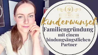 Kinderwunsch - Familie mit einem bindungsängstlichen Partner | Steffi Kessler