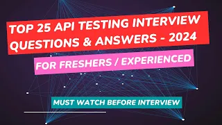 2024 - Top 25 API Testing Interview Questions and Answers For Freshers & Experienced Professionals.