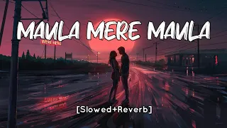 Maula Mere Maula [Slowed+Reverb] Roop Kumar Rathod | Anwar | Sad Lofi