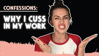 Confessions: Why I Cuss in my Work