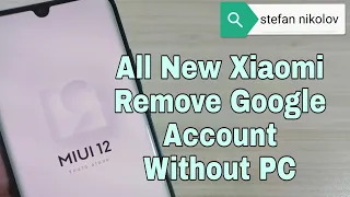 BOOM!!! All New Xiaomi phones MIUI12. Remove Google Account, Bypass FRP. Without PC.
