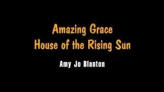 Amazing Grace--House of the Rising Sun