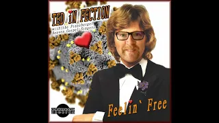 Ted In Fection - "Feelin' Free"