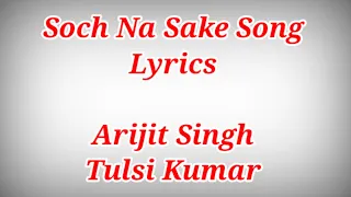 Soch Na Sake Full Song With Lyrics ll Arijit Singh,Tulsi Kumar