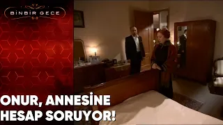 Onur, Annesine Hesap Soruyor! - Binbir Gece 19. Bölüm