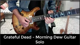 Grateful Dead (Europe '72) - Morning Dew Guitar Solo Cover
