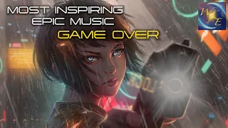 GAME OVER || Powerful Epic Sci-fi Music for Creatives | Dramatic, Futuristic