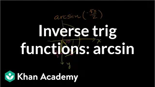 Inverse trig functions: arcsin | Trigonometry | Khan Academy