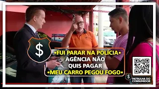 FUI PARAR NA POLÍCIA - AGÊNCIA NÃO QUIS PAGAR - MEU CARRO PEGOU FOGO.