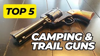 Top 5 Camping and Trail Guns