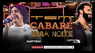 TEM CABARÉ ESSA NOITE  GUSTTAVO LIMA PART NATTAN AO VIVO