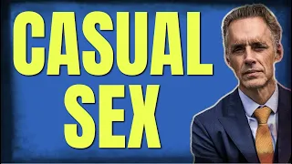 Jordan Peterson RANTS About the DANGERS of CASUAL SEX