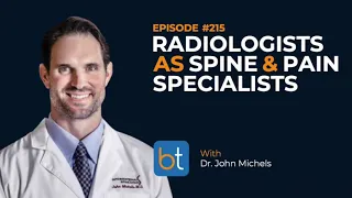 Radiologist as Spine & Pain Specialist w/ Dr. John Michels | BackTable Podcast Ep. 215