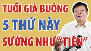 Tuổi Già Buông Bỏ Được 5 Thứ Này Đời Sướng Như Tiên | Đinh Đoàn Official