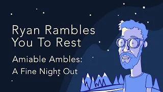 Amiable Ambles: A Fine Night Out | A Sleep Podcast