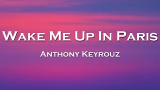 Anthony Keyrouz - Wake Me Up In Paris (Lyrics) feat. Paradigm